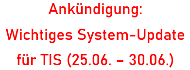 Ankündigung: Wichtiges System-Update für TIS (25.06. – 30.06.)